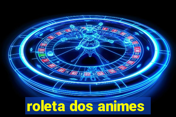 roleta dos animes